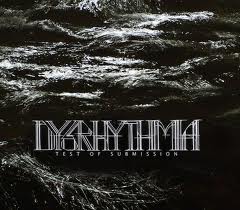 Dysrhythmia - Test Of Submission